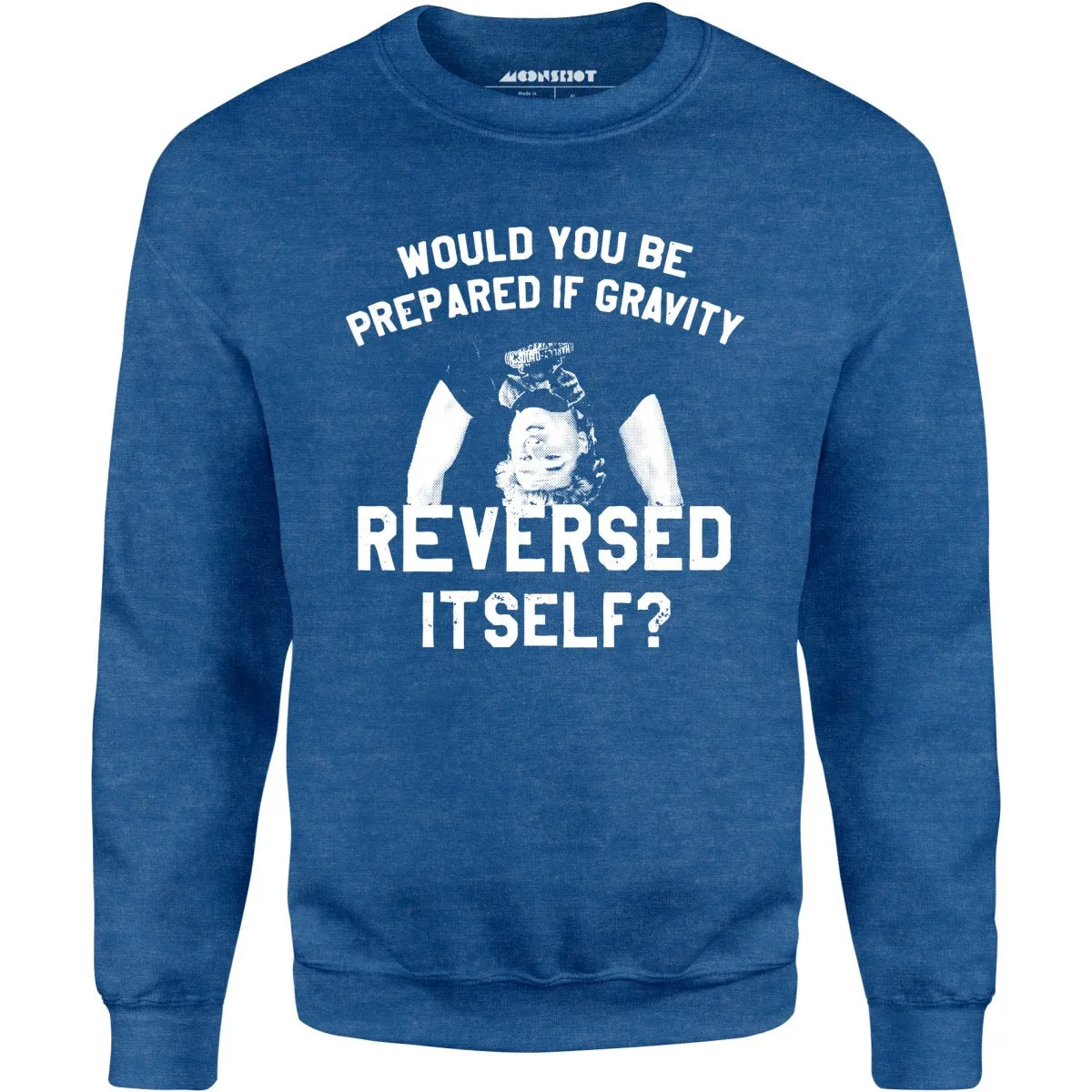 Real Genius - If Gravity Reversed Itself - Unisex Sweatshirt