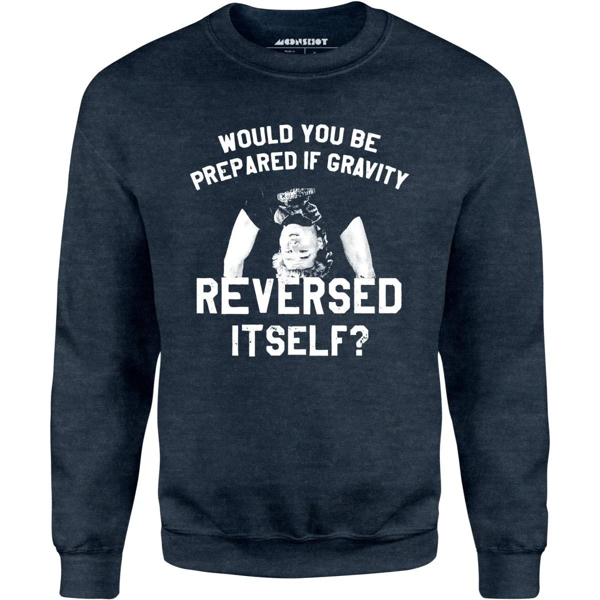 Real Genius - If Gravity Reversed Itself - Unisex Sweatshirt